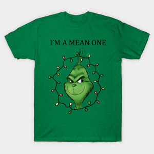 Grinch Im A Mean One Im A Mean One Tshirt Unisex Tee Shirt